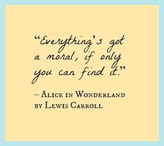 alice in wonderland quote - moral